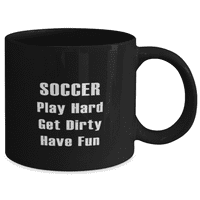 Футболна чаша - футболна чаша за кафе - играйте усилено. Изцапайте се. Забавлявай се. - Футболно кафе чаша черно 11oz
